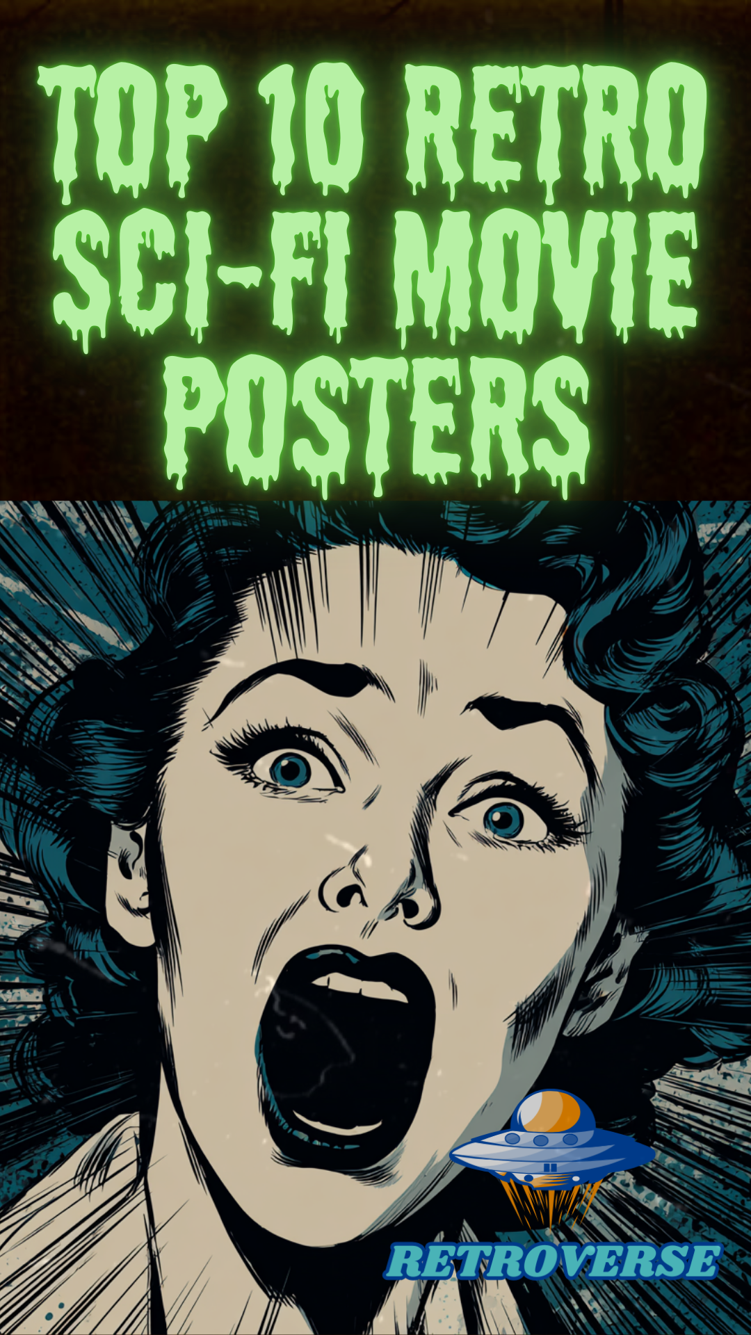 Retro-style sci-fi horror poster art of a screaming woman in shock, with bold green slime-text reading ‘Top 10 Retro Sci-Fi Movie Posters’ and the Retroverse UFO logo